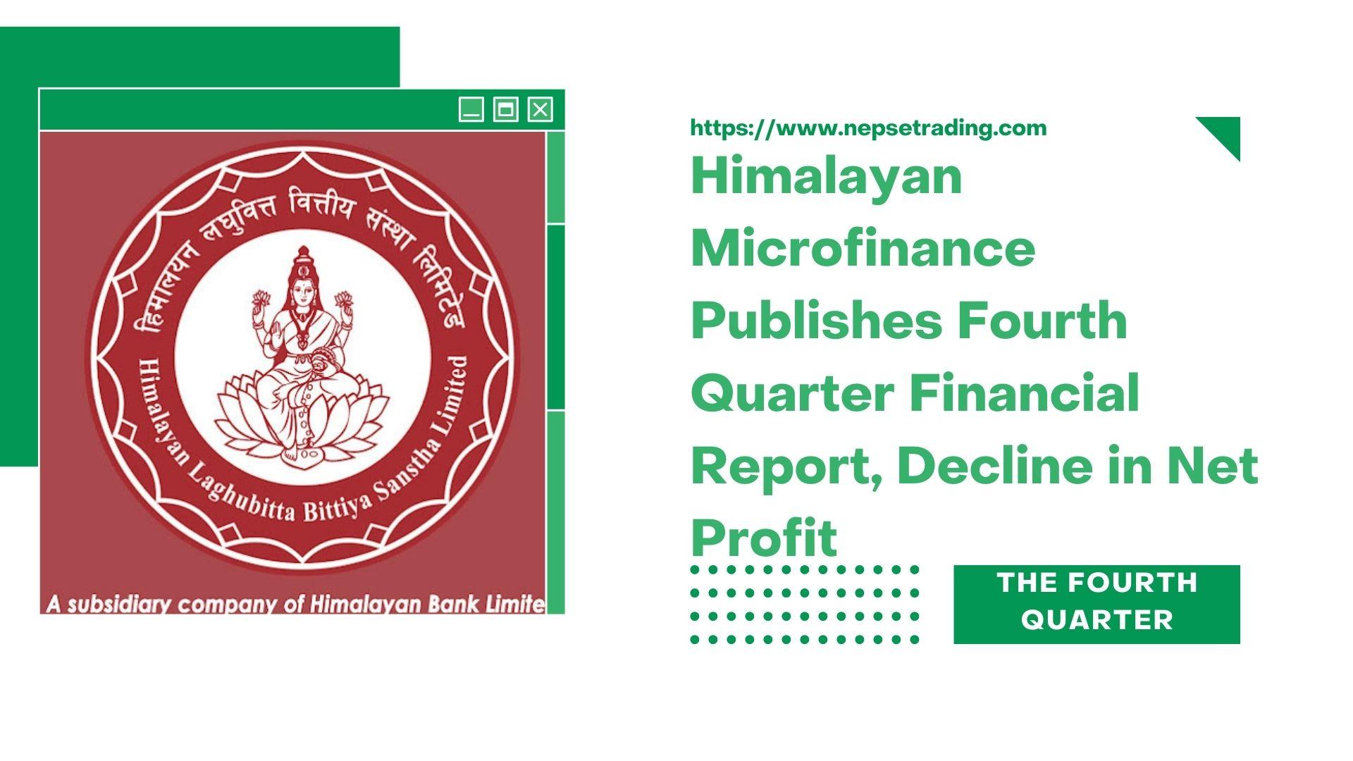 हिमालयन लघुवित्तको चौथो त्रैमासको वित्तीय विवरण सार्वजनिक, खुद नाफामा गिरावट