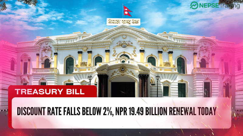ट्रेजरी बिलमा प्रतिस्पर्धा बढ्दा डिस्काउन्ट रेट २ प्रतिशतभन्दा तल